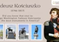 From Polish Patriot to American Hero: The Enduring Impact of Tadeusz Kościuszko